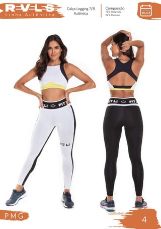 P M G
4
L i n h a A u t ê n t i c a
Composição
76% Poliamida
24% Elastano
Calça Legging 7/8
Autêntica
 