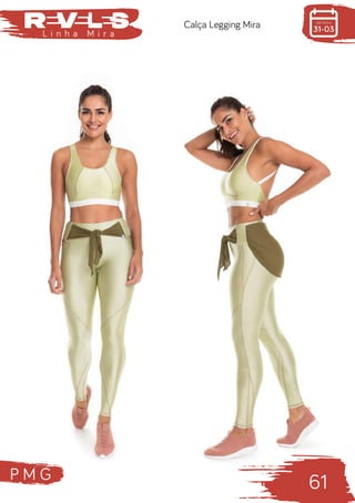 P M G
61
L i n h a M i r a
Calça Legging Mira
 