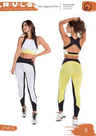 P M G
8
L i n h a A u t ê n t i c a
Composição
76% Poliamida
24% Elastano
Calça Legging 7/8 Vero
 