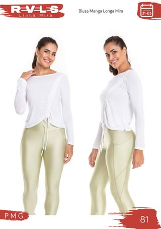 P M G
81
L i n h a M i r a
Blusa Manga Longa Mira
 