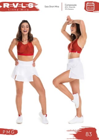 P M G
83
L i n h a M i r a
Composição
85% Poliamida
15% Elastano
Saia Short Mira
 