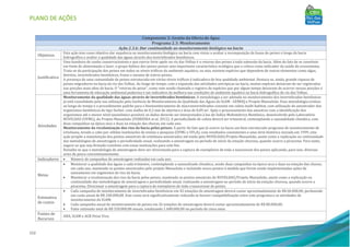 PLANO DE AÇÕES
152
Componente 2: Gestão da Oferta de Água
Programa 2.3: Monitoramento
Ação 2.3.6: Dar continuidade ao monitoramento biológico na bacia
Objetivos
Esta ação tem como objetivo dar sequência ao monitoramento biológico na bacia com vistas a avaliar a recomposição da fauna de peixes o longo da bacia
hidrográfica e avaliar a qualidade das águas através dos invertebrados bentônicos.
Justificativa
Uma bandeira de cunho conservacionista e que exerce forte apelo no rio das Velhas é o retorno dos peixes à toda extensão da bacia. Além do fato de se constituir
em fonte de alimentação e lazer, o grupo biótico dos peixes possui uma importante característica ecológica que o coloca como indicador da saúde do ecossistema.
Trata-se da participação dos peixes em todos os níveis tróficos do ambiente aquático, ou seja, existem espécies que dependem de outros elementos como algas,
detritos, invertebrados bentônicos, frutas e mesmo de outros peixes.
A presença de uma comunidade de peixes estruturada em vários níveis tróficos é indicadora de boa qualidade ambiental. Destaca-se, ainda, grande riqueza de
peixes migradores na bacia do rio das Velhas. Ao longo do tempo, com a expansão das atividades antrópicas na bacia, muitas espécies deixaram de ser registradas
nas porções mais altas da bacia. O “retorno do peixe”, como vem sendo chamado o registro de espécies que por algum tempo deixaram de ocorrer nessas porções é
uma ferramenta de educação ambiental poderosa e um indicativo da melhora nas condições do ambiente aquático na bacia hidrográfica do rio das Velhas.
Atividades
Monitoramento da qualidade das águas através de invertebrados bentônicos: A metodologia a ser adotada no monitoramento dos invertebrados bentônicos
já está consolidada pela sua utilização pela Gerência de Monitoramento da Qualidade das Águas do IGAM - GEMOQ e Projeto Manuelzão. Essa metodologia evoluiu
ao longo do tempo e o procedimento padrão para o biomonitoramento de macroinvertebrados consiste em coleta multi-habitat, com utilização do amostrador dos
organismos bentônicos do tipo Surber, com malha de 0,3 mm de abertura e área de 0,09 m2. Após o processamento das amostras com a identificação dos
organismos até o menor nível taxonômico possível, os dados deverão ser interpretados à luz do Índice Multimétrico Bentônico, desenvolvido pelo Laboratório
NUVELHAS (UFMG), do Projeto Manuelzão (FERREIRA et al, 2012). A periodicidade de coleta deverá ser trimestral, contemplando a sazonalidade climática, com
duas campanhas na época seca e duas na estação das chuvas, em cada ano.
Monitoramento da recolonização dos rios da bacia pelos peixes: A partir do fato que já ocorre na bacia um bem estruturado programa de monitoramento de
ictiofauna, levado a cabo por sólidas instituições de ensino e pesquisa (UFMG e UFLA), com resultados consistentes e uma série histórica iniciada em 1999, esta
ação propõe a manutenção dos pontos amostrais de ictiofauna amostrados até então pelo NUVELHAS/Projeto Manuelzão, assim como a replicação ou continuidade
das metodologias de amostragem e periodicidade anual, realizando a amostragem no período de início da estação chuvosa, quando ocorre a piracema. Para tanto,
sugere-se que seja firmado convênio com essas instituições para este fim.
Ressalta-se que a metodologia de amostragem deve ser direcionada para a captura de exemplares de toda a taxocenose dos peixes aplicando, para isso, diversas
artes de pesca concomitantemente.
Indicadores • Número de campanhas de amostragem realizadas em cada ano.
Metas
• Monitorar a qualidade das águas a cada trimestre, contemplando a sazonalizade climática, sendo duas campanhas na época seca e duas na estação das chuvas,
em cada ano, mantendo os pontos amostrados pelo projeto Manuelzão e incluindo novos pontos à medida que forem sendo implementadas ações de
saneamento em segmentos de rios da bacia;
• Monitorar a recolonização dos rios da bacia pelos peixes, mantendo os pontos amostrais do NUVELHAS/Projeto Manuelzão, assim como a replicação ou
continuidade das metodologias de amostragem e periodicidade anual, realizando a amostragem no período de início da estação chuvosa, quando ocorre a
piracema. Direcionar a amostragem para a captura de exemplares de toda a taxocenose de peixes.
Estimativa
de custos
• Cada campanha de monitoramento de invertebrados bentônicos em 42 estações de amostragem deverá custar aproximadamente de R$ 60.000,00, perfazendo
um custo anual de R$ 240.000,00. Este custo será significativamente reduzido se houver compatibilização entre este programa e as atividades de
monitoramento do IGAM;
• Cada campanha anual de monitoramento de peixes em 26 estações de amostragem deverá custar aproximadamente de R$ 80.000,00;
• Valor estimado total de R$ 320.000,00 anuais, totalizando 1.600.000,00 no período de cinco anos.
Fontes de
Recursos
ANA, IGAM e AGB Peixe Vivo.
 