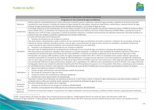 PLANO DE AÇÕES
171
Componente 4: Mineração e Atividades Industriais
Programa 4.4: Uso racional de água na indústria
Objetivos
Indicar ações de conscientização para o setor industrial e orientá-lo quanto à utilização racional de água, levando a experiência de outros casos bem
sucedidos de como otimizar a redução de volumes de água captada da rede pública, mananciais superficiais e subterrâneos, consumo efetivo de água
(volume de água utilizada para uma determinada unidade de produção), e percentual de água de reuso.
Justificativa
A atividade industrial na bacia hidrográfica do rio das Velhas constitui-se em um forte gerador de poluição ambiental urbana. O PERH do Estado de Minas
Gerais (IGAM, 2011)1, já identificara no Programa para Gestão de Recursos Hídricos em Áreas Urbano-Industriais (PGRH-URBI), a questão do envio de
efluentes para a ETE-Arrudas, e propunha o controle da poluição industrial e constante monitoramento dos efluentes industriais, buscando identificar as
indústrias que não atingem os padrões estabelecidos nas normais ambientais.
Atividades
As ações previstas para este Programa são:
• Aumento da eficiência do uso da água na indústria
Esta ação implica a disseminação e apoio a práticas de uso racional da água nas indústrias, de modo a aumentar a eficiência do uso da água, através da
redução de volume utilizado, controle de perdas, reuso da água e aproveitamento de água da chuva. Devem ser estudados e modelados sistemas de
comercialização de água industrial (efluente com tratamento mínimo para uso industrial).
• Incentivo a um programa de certificação de uso racional na indústria
Esta ação trata da implementação de um programa de certificação de uso racional de água na indústria, com apoio de entidades parceiras.
Uma das práticas que podem ser adotadas como referência é o Projeto Aquapolo2, resultado de uma Sociedade de Propósito Específico (PSE) entre a
Companhia de Saneamento Básico do Estado de São Paulo (SABESP) e a empresa de soluções ambientais Foz do Brasil, fornece água para o Polo
Petroquímico de Capuava (ABC paulista) a partir de esgoto doméstico tratado entre 2012 a 2053. Os resultados desse projeto incluem a geração de
economia equivalente ao consumo de uma cidade de 500 mil habitantes, e as empresas que aderiram a essa nova proposta já conseguiram economizar,
uma vez que a água proveniente da Estação de Produção de Água Industrial (EPAI) custa três vezes menos que o valor pago pela água potável. Esse projeto
vem produzindo 650 litros de água industrial por segundo, mas a capacidade é de 1.000 litros para atendimento de futuros clientes. Com a água industrial
do Aquapolo, haverá uma redução de poluentes lançados pelo Polo Petroquímico de Capuava no rio Tamandateí. Além disso, o projeto gera uma economia
de 1,68 bilhão de litros mensais, o que equivale a uma redução de custos de R$ 33 milhões por ano às empresas petroquímicas clientes do Projeto.
Indicadores
• Número de indústrias adeptas à certificação;
• Volume de água utilizada para uma determinada unidade de produção;
• Percentual de utilização de água de reuso;
• Tempo de retorno dos investimentos realizados (payback);
• Redução dos custos operacionais e de manutenção.
Metas
Aumentar o número de certificações nas indústrias da bacia do rio das Velhas; reduzir o volume de água utilizada para uma determinada unidade de
produção (metro cúbico por tonelada atual); aumentar o percentual de utilização de água de reuso.
Estimativa
de custos
Os custos estimados para as ações são os seguintes:
• Aumento da eficiência do uso da água na indústria: R$ 800.000,00;
• Incentivo a um programa de certificação de uso racional na indústria: R$ 600.000,00.
Fontes de
Recursos
A fonte de recursos deve integrar os orçamentos dos órgãos ambientais, recursos da Cobrança, convênios, fundos setoriais, programas governamentais.
1 IGAM - Instituto Mineiro de Gestão das Águas. Plano Estadual de Recursos Hídricos - PERH/Instituto Mineiro de Gestão das Águas. Belo Horizonte: IGAM, 2011.
2 Produção de Água Industrial - Projeto Aquapolo. Aquapolo Ambiental S/A (SP). Prêmio ANA 2012. Deixe que suas boas práticas alcancem todo o Brasil. 5 de setembro de 2012.
 