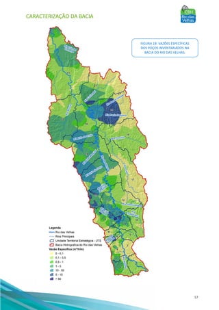 CARACTERIZAÇÃO DA BACIA
57
FIGURA 18: VAZÕES ESPECÍFICAS
DOS POÇOS INVENTARIADOS NA
BACIA DO RIO DAS VELHAS.
 