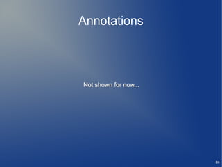 Annotations




Not shown for now...




                       84
 