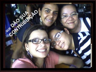 QUE  FAZ POLÍTICA QUE  DÃO SUA CONTRIBUIÇÃO   