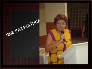 QUE FAZ POLÍTICA 