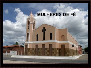 MULHERES DE FÉ 