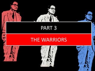 PART 3
THE WARRIORS
 