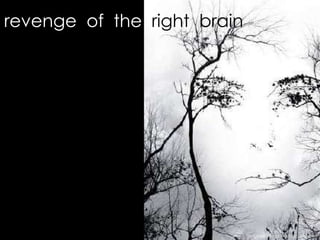revenge  of  the   right  brain original image source unknown 
