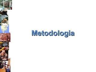 MetodologiaMetodologia
 
