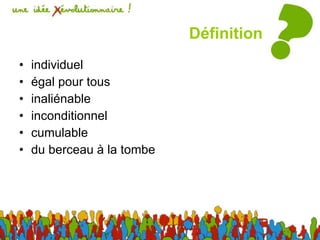 Définition individuel égal pour tous inaliénable  inconditionnel cumulable du berceau à la tombe 