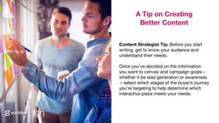 A Tip on Creating 
Better Content
Content Strategist Tip: Before you start
writing, get to know your audience and
understa...