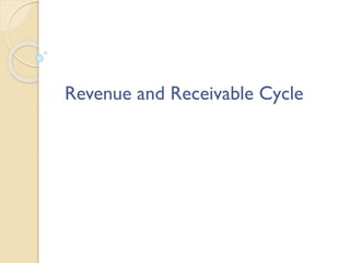 Revenue and Receivable Cycle
 