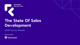 Sponsored By
The State Of Sales
Development
2020 Survey Results
 