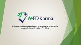 Navigating the Financial Landscape: Revenue Cycle Strategies for
Independent and Direct Care Providers
 