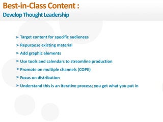 31 
Best-in-Class Content : 
Develop Thought Leadership 
Target content for specific audiences 
Repurpose existing material 
Add graphic elements 
Use tools and calendars to streamline production 
Promote on multiple channels (COPE) 
Focus on distribution 
Understand this is an iterative process; you get what you put in 
eDynamic, Friday, September 26, 2014 
 