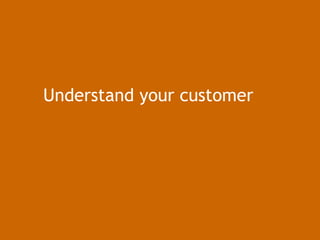 39 
Understand your customer 
eDynamic, Friday, September 26, 2014 
 