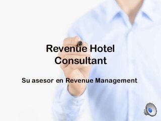 Revenue Hotel
Consultant
Su asesor en Revenue Management

 