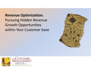 Revenue Optimization:Pursuing Hidden RevenueGrowth Opportunities within Your Customer base 