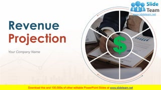 Revenue
Projection
Your Company Name
 