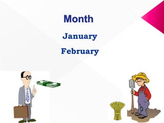January
February
 