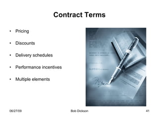 Contract Terms Pricing  Discounts Delivery schedules Performance incentives Multiple elements  