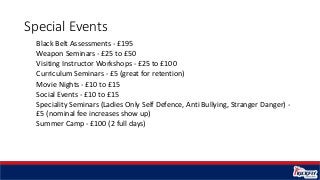 Special Events
Black Belt Assessments - £195
Weapon Seminars - £25 to £50
Visiting Instructor Workshops - £25 to £100
Curr...