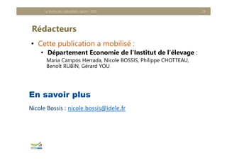 Rédacteurs
• Cette publication a mobilisé :
• Département Economie de l’Institut de l’élevage :
Maria Campos Herrada, Nicole BOSSIS, Philippe CHOTTEAU,
Benoît RUBIN, Gérard YOU
Le revenu des exploitations caprins - 2020 29
Nicole Bossis : nicole.bossis@idele.fr
En savoir plus
 