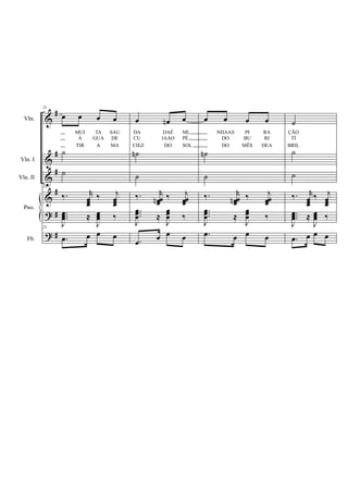 











Vln.
Vln. I
Vln. II
Fb.
Pno.
21
   
TIR
Á
MUI
A
GUA
TA
MA
DE
SAU


21
 

 



 

 
21
   
  
CU
DA
CIEZ
DAÉ
IAAO
DO SOL
PÉ
MI


 
  



 

 

  
   
DO
DO
NHAAS
MÊS
BU
PI
RI
RA
DEA


 
  



 

 
   

TÍ
ÇÃO
BRIL


 

 



 

 
   
 
