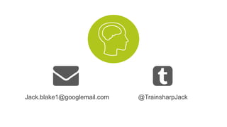 Jack.blake1@googlemail.com @TrainsharpJack
 
