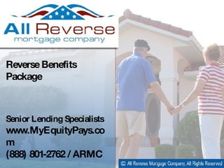 Cliff Auerswald / Sales Manager  Cliff Auerswald / Reverse Mortgage Specialist  Reverse Benefits Package  Senior Lending Specialists www.MyEquityPays.com (888) 801-2762 /ARMC 