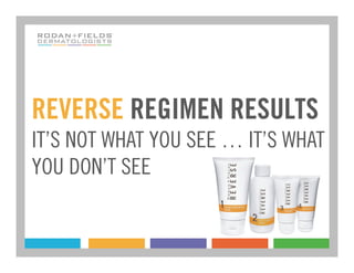 REVERSE REGIMEN RESULTS
IT’S NOT WHAT YOU SEE … IT’S WHAT
YOU DON’T SEE
 