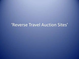‘Reverse TravelAuction Sites&apos; 