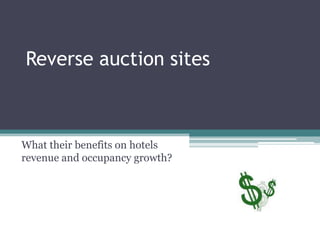 Reverse auction sites Whattheirbenefits on hotels revenue and occupancygrowth? 