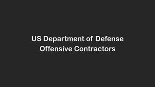 US Department of Defense
Offensive Contractors
 