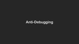 Anti-Debugging
 