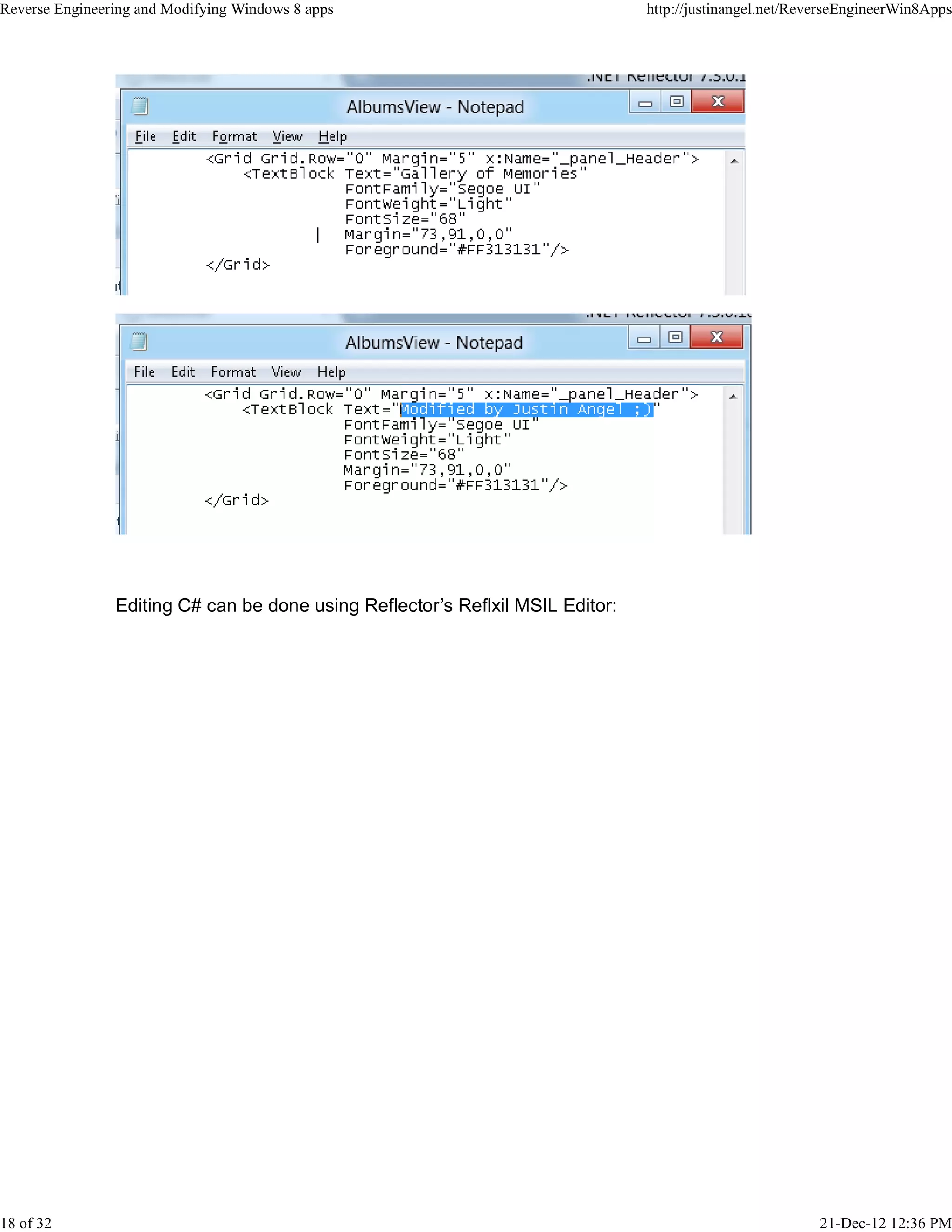 Editing C# can be done using Reflector’s Reflxil MSIL Editor:
Reverse Engineering and Modifying Windows 8 apps http://justinangel.net/ReverseEngineerWin8Apps
18 of 32 21-Dec-12 12:36 PM
 