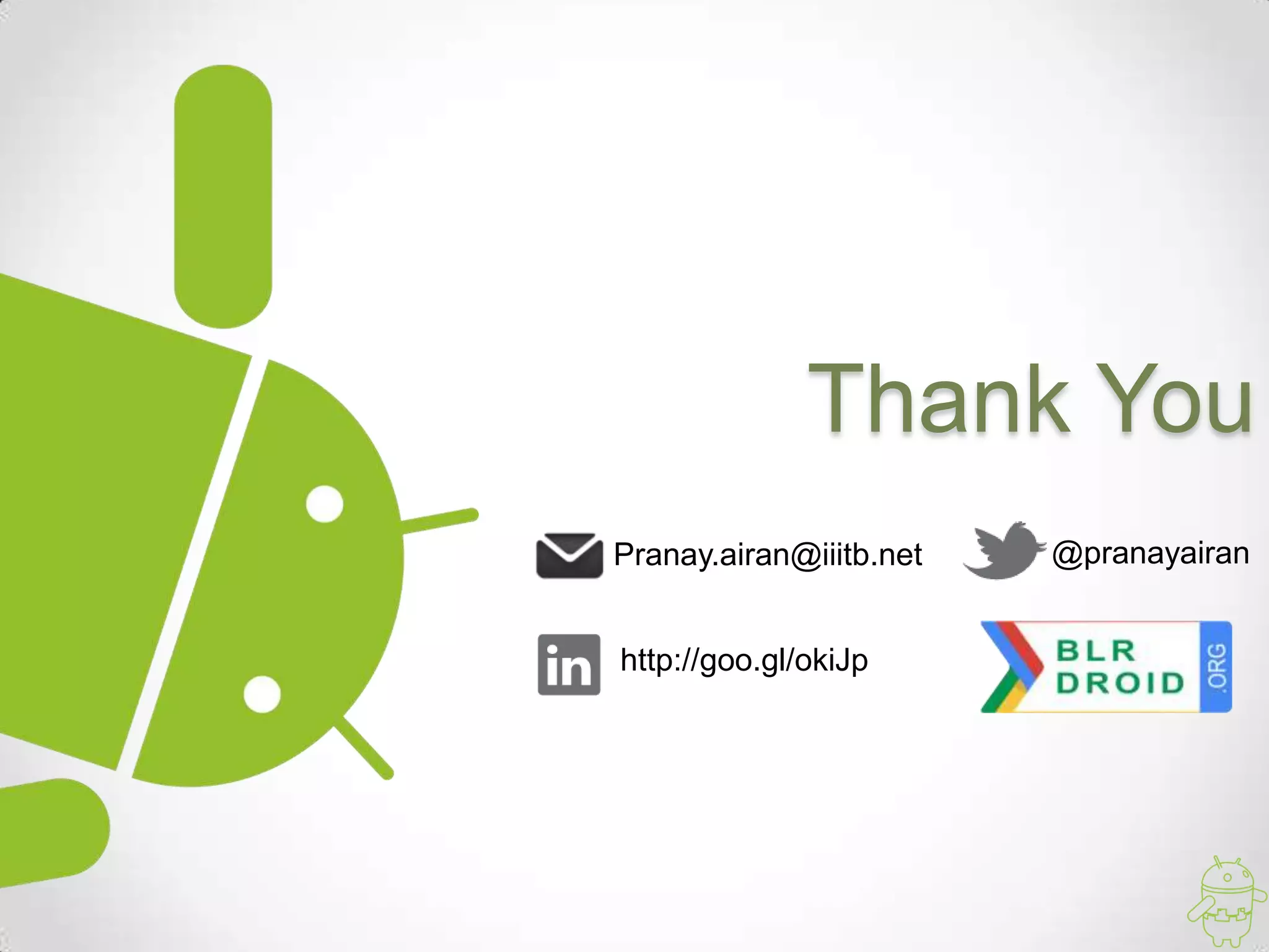 Thank You
Pranay.airan@iiitb.net   @pranayairan


http://goo.gl/okiJp
 