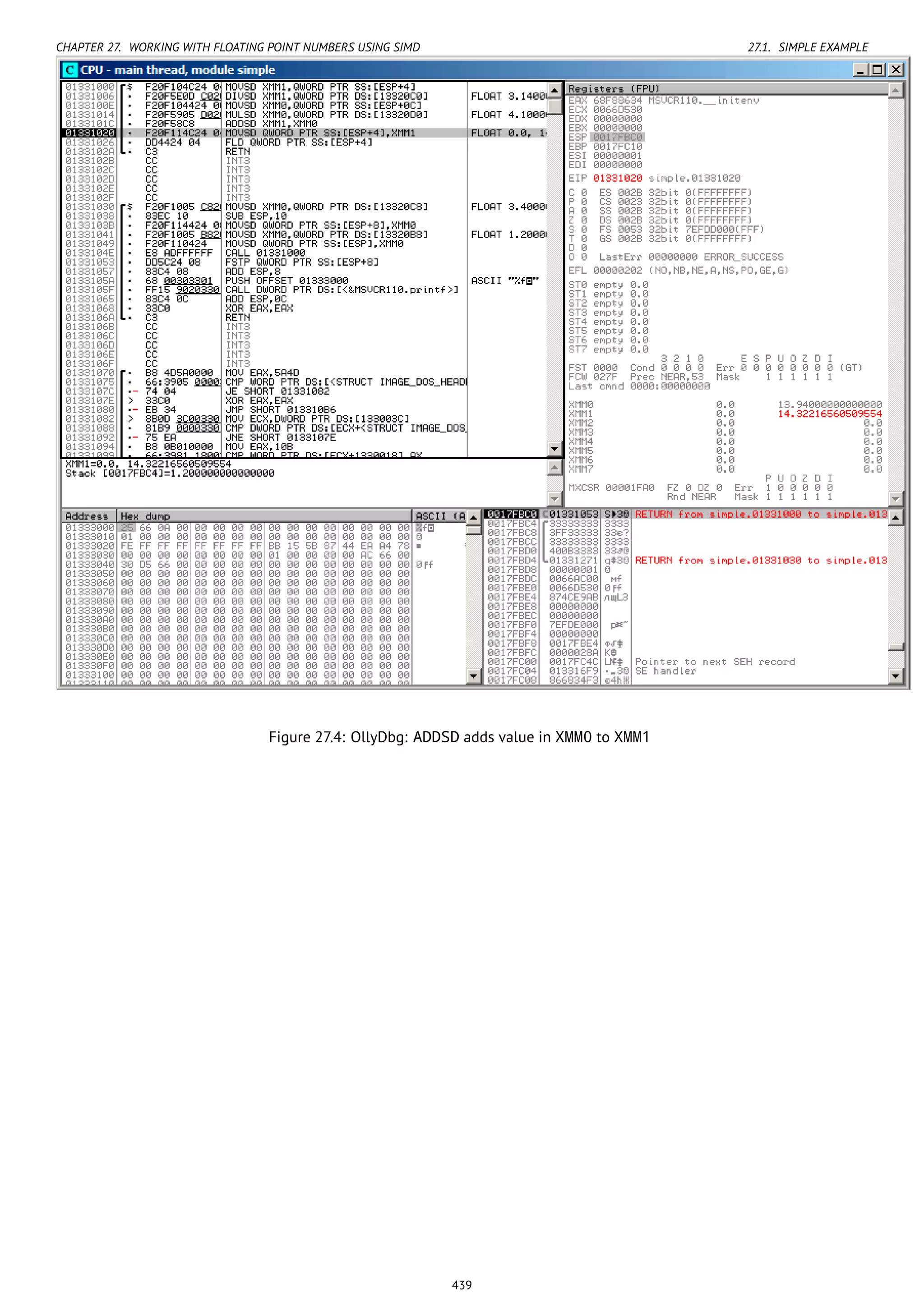 CHAPTER 27. WORKING WITH FLOATING POINT NUMBERS USING SIMD 27.1. SIMPLE EXAMPLE
Figure 27.4: OllyDbg: ADDSD adds value in XMM0 to XMM1
439
 