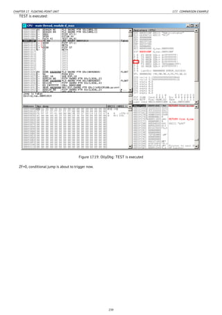 CHAPTER 17. FLOATING-POINT UNIT 17.7. COMPARISON EXAMPLE
TEST is executed:
Figure 17.19: OllyDbg: TEST is executed
ZF=0, conditional jump is about to trigger now.
239
 