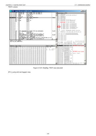 CHAPTER 17. FLOATING-POINT UNIT 17.7. COMPARISON EXAMPLE
TEST is done:
Figure 17.24: OllyDbg: TEST was executed
ZF=1, jump will not happen now.
244
 