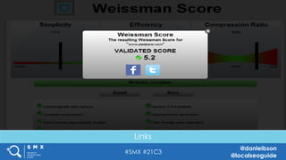 #SMX #21C3
@danleibson
@localseoguide
THANK YOU!
SEE YOU AT THE NEXT #SMX
Reverse Engineering Google’s Local
Search Algorithm
Links
 