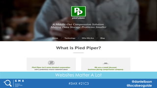 #SMX #21C3
@danleibson
@localseoguide
THANK YOU!
SEE YOU AT THE NEXT #SMX
Reverse Engineering Google’s Local
Search Algorithm
Websites Matter A Lot
 