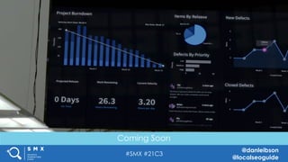 #SMX #21C3
@danleibson
@localseoguide
Coming Soon
 