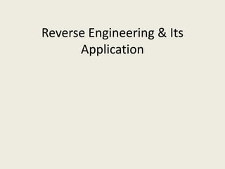 Reverse Engineering & Its
      Application
 