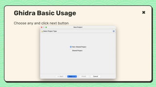 Choose any and click next button
Ghidra Basic Usage
 