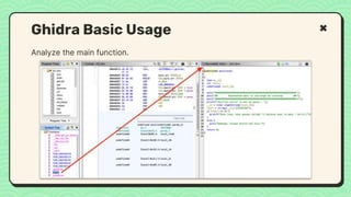 Analyze the main function.
Ghidra Basic Usage
 