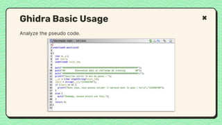 Analyze the pseudo code.
Ghidra Basic Usage
 