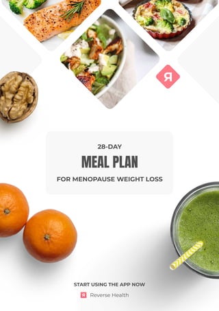 meal plan
28-day
FOR MENOPAUSE WEIGHT LOSS
Start using the app now
Reverse Health
 